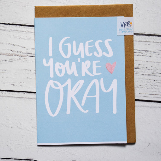 I Guess You're Okay Card