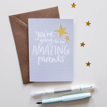 Load image into Gallery viewer, You&#39;re Going To Be Amazing Parents Card - Victoria Rose Ball
